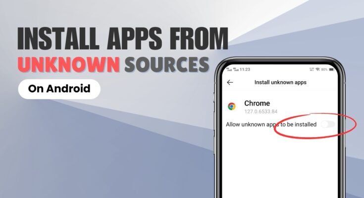 How to Install Unknown Apps on Android—Complete Guide